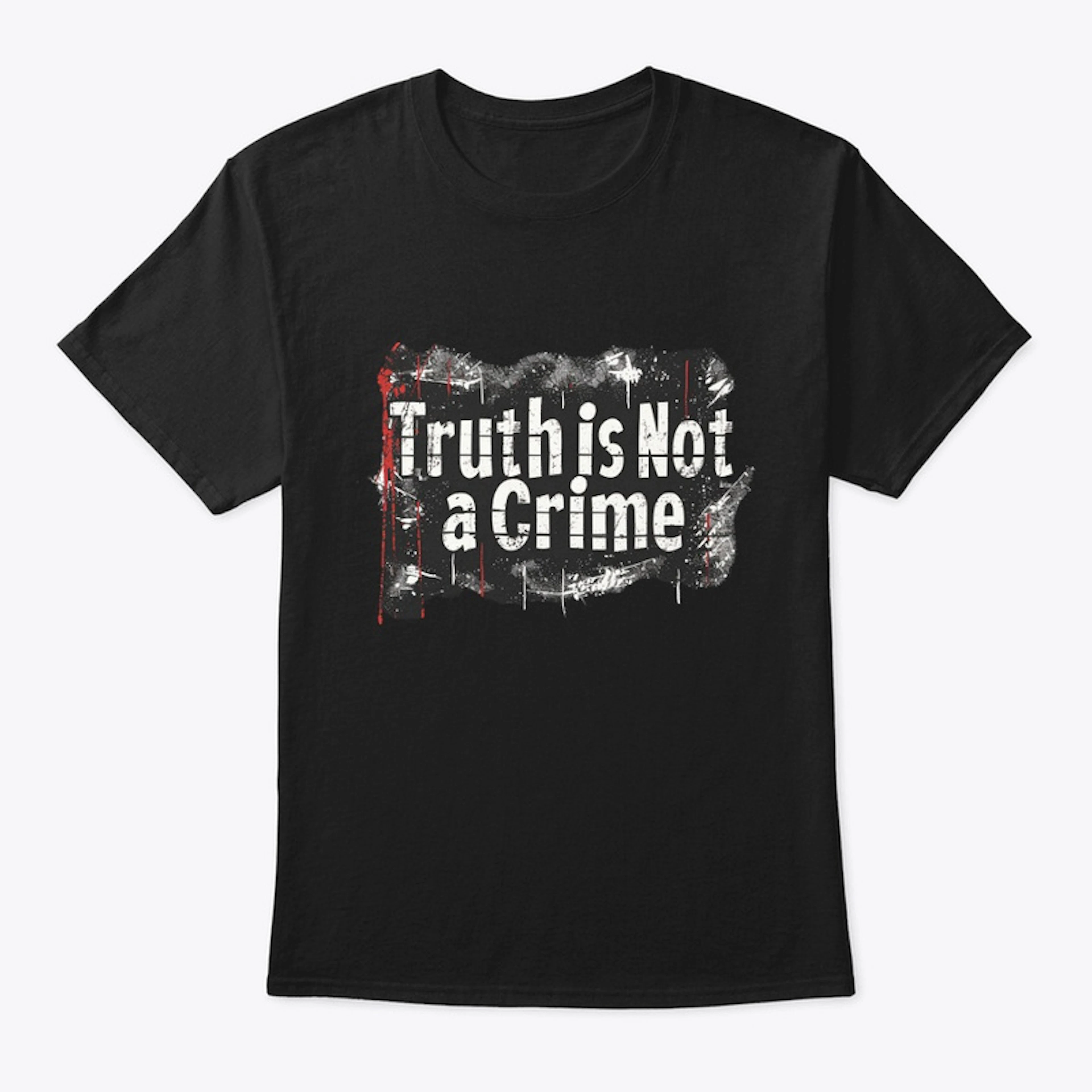 Truth is Not a Crime T-Shirt