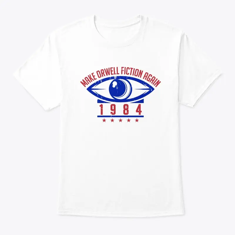 Make Orwell Fiction Again T-Shirt