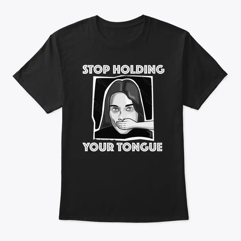 Stop Holding Your Tongue Merch - Woman