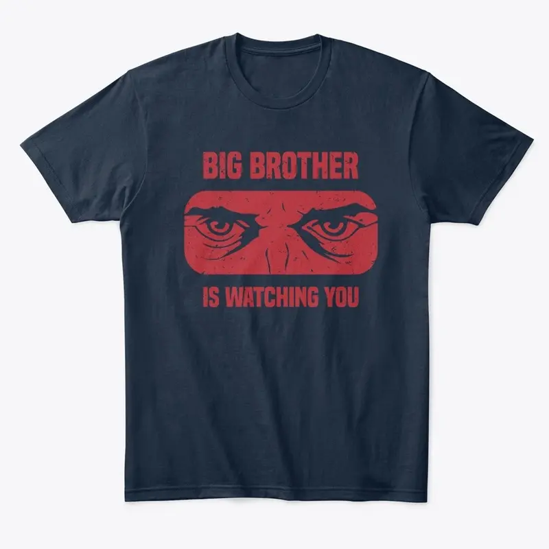 Big Brother Is Watching You T-Shirt